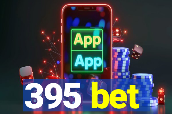 395 bet